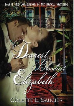 portada Dearest Bloodiest Elizabeth: Book ii: The Confession of mr. Darcy, Vampire (2) (en Inglés)