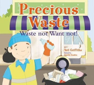 portada Precious Waste: Waste not Want Not! (in English)