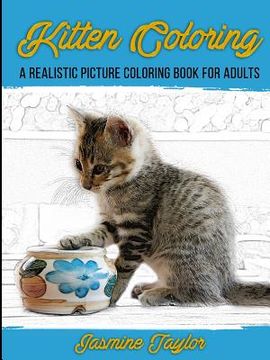 portada Kitten Coloring: A Realistic Picture Coloring Book for Adults (in English)