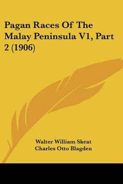 portada pagan races of the malay peninsula v1, part 2 (1906) (en Inglés)