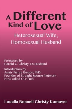portada A Different Kind of Love: Heterosexual Wife, Homosexual Husband (in English)