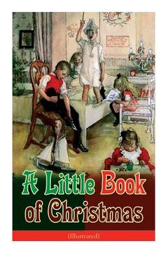 portada A Little Book of Christmas (Illustrated): Children's Classic - Humorous Stories & Poems for the Holiday Season: A Toast To Santa Clause, A Merry Chris 