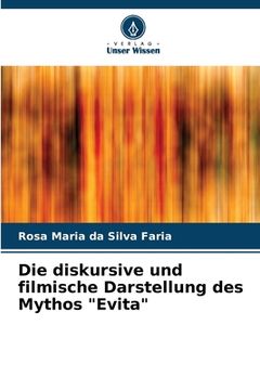 portada Die diskursive und filmische Darstellung des Mythos "Evita" (en Alemán)