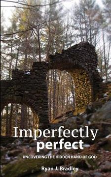 portada Imperfectly perfect: Uncovering the Hidden Hand of God (en Inglés)