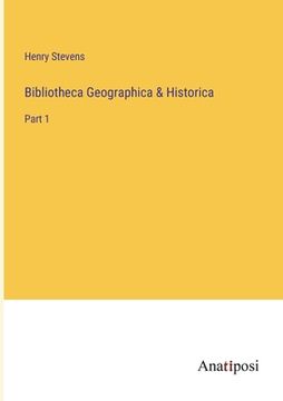 portada Bibliotheca Geographica & Historica: Part 1 (en Inglés)