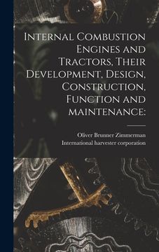 portada Internal Combustion Engines and Tractors, Their Development, Design, Construction, Function and Maintenance (in English)