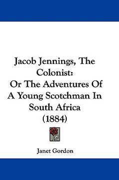 portada jacob jennings, the colonist: or the adventures of a young scotchman in south africa (1884)