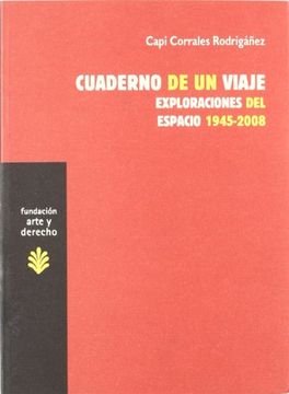 portada Cuaderno de un Viaje: Exploraciones del Espacio 1945-2008 (Arte y Derecho)