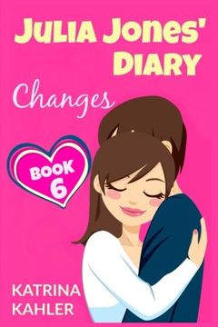 portada Julia Jones' Diary - Changes - Book 6 (Diary Book for Girls Aged 9 - 12) (en Inglés)