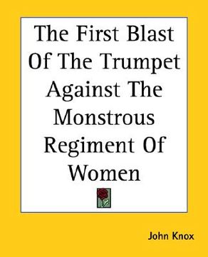 portada the first blast of the trumpet against the monstrous regiment of women (in English)