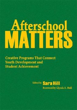 portada afterschool matters: creative programs that connect youth development and student achievement (en Inglés)