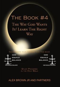 portada The Book # 4 The Way God Wants It/ Learn The Right Way: Study Proverbs in the Holy Bible (en Inglés)