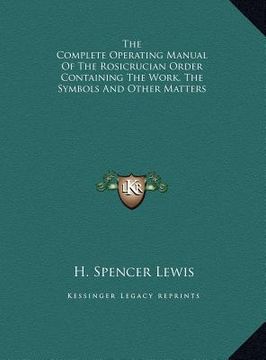 portada the complete operating manual of the rosicrucian order contathe complete operating manual of the rosicrucian order containing the work, the symbols an (in English)