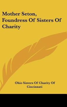 portada mother seton, foundress of sisters of charity (en Inglés)