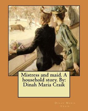 portada Mistress and maid. A household story. By: Dinah Maria Craik (en Inglés)