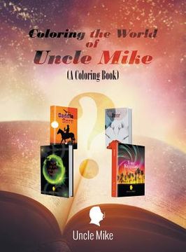 portada Coloring the World of Uncle Mike (A Coloring Book) (en Inglés)