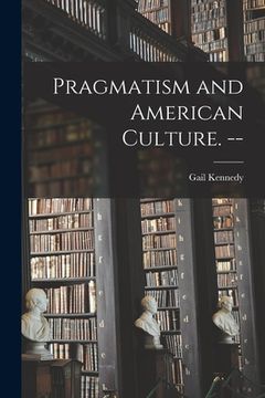 portada Pragmatism and American Culture. -- (en Inglés)