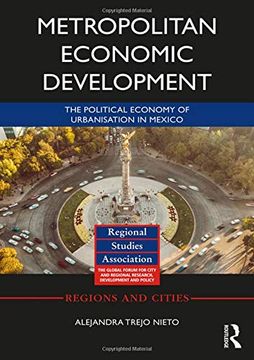 portada Metropolitan Economic Development: The Political Economy of Urbanisation in Mexico (Regions and Cities) (en Inglés)
