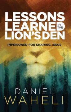 portada Lessons Learned in the Lion S Den*: Imprisoned for Sharing Jesus (en Inglés)