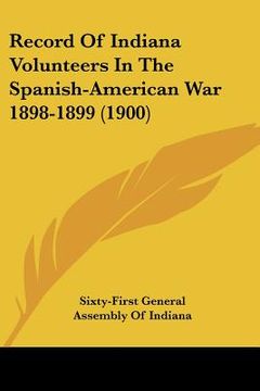 portada record of indiana volunteers in the spanish-american war 1898-1899 (1900) (en Inglés)