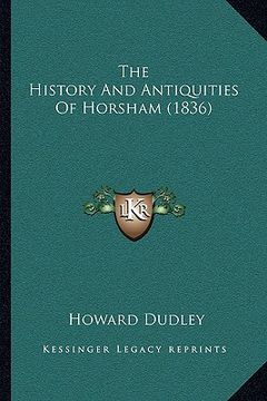 portada the history and antiquities of horsham (1836) (en Inglés)