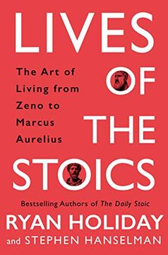 portada Lives of the Stoics: The art of Living From Zeno to Marcus Aurelius (en Inglés)