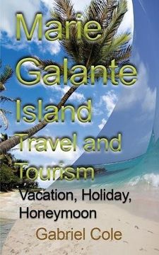 portada Marie Galante Island Travel and Tourism: Vacation, Holiday, Honeymoon