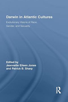 portada Darwin in Atlantic Cultures: Evolutionary Visions of Race, Gender, and Sexuality (in English)