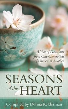 portada Seasons of the Heart: A Year of Devotions From one Generation of Women to Another (en Inglés)