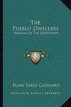 portada the pueblo dwellers: indians of the southwest (en Inglés)