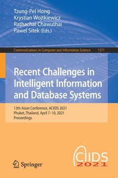 portada Recent Challenges in Intelligent Information and Database Systems: 13th Asian Conference, Aciids 2021, Phuket, Thailand, April 7-10, 2021, Proceedings (en Inglés)