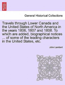 portada travels through lower canada and the united states of north america in the years 1806, 1807 and 1808. to which are added, biographical notices ... of (en Inglés)