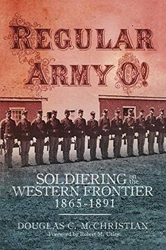 portada Regular Army o! Soldiering on the Western Frontier, 1865-1891 (en Inglés)