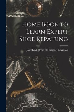 portada Home Book to Learn Expert Shoe Repairing (en Inglés)
