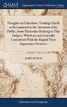 portada Thoughts on Education, Tending Chiefly to Recommend to the Attention of the Public, Some Particulars Relating to That Subject; Which are not Generally. With the Regard Their Importance Deserves (en Inglés)