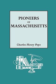 portada the pioneers of massachusetts, 1620-1650. a descriptive list, drawn from records of the colonies, towns and churches (en Inglés)