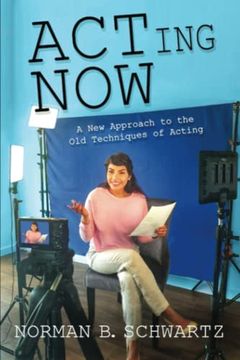 portada ACTing Now: A New Approach to the Old Techniques of Acting 