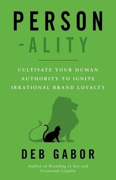 portada Person-ality: Cultivate Your Human Authority To Ignite Irrational Brand Loyalty (en Inglés)