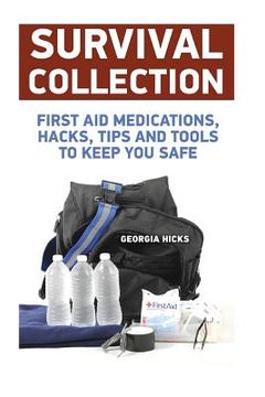 portada Survival Collection: First Aid Medications, Hacks, Tips and Tools to Keep You Safe