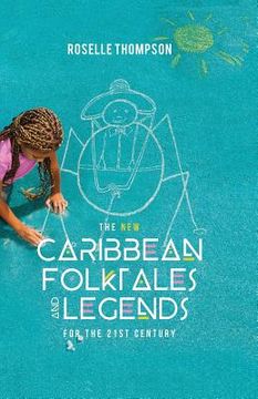 portada The New Caribbean Folktales and Legends for the 21st Century (en Inglés)