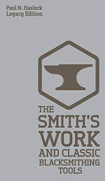 portada The Smith's Work and Classic Blacksmithing Tools: Classic Approaches and Equipment for the Forge (Hasluck's Traditional Skills Library) 