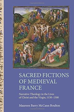 portada Sacred Fictions of Medieval France: Narrative Theology in the Lives of Christ and the Virgin, 1150-1500 (38) (Gallica)