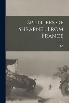 portada Splinters of Shrapnel From France (in English)