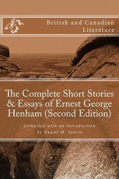 portada The Complete Short Stories & Essays of Ernest George Henham (Second Edition) (in English)