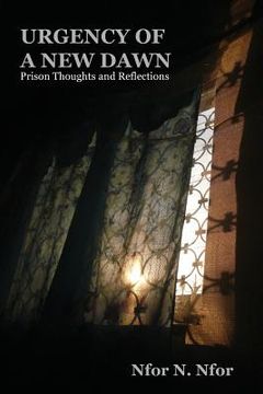 portada Urgency of a New Dawn. Prison Thoughts and Reflections (en Inglés)
