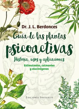 portada Guia de las Plantas Psicoactivas: Historia, Usos y Aplicaciones: Estimulantes, Calmantes y Alucinogenos