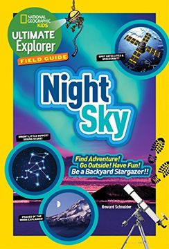 portada Ultimate Explorer Field Guide: Night Sky: Find Adventure! Go Outside! Have Fun! Be a Backyard Stargazer! (National Geographic Kids Ultimate Explorer Field Guide) (en Inglés)