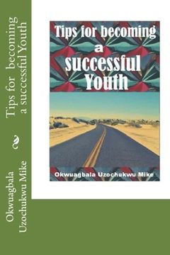portada Tips for  becoming a successful Youth (Basic Information in Youth and Youth Empowerment) (Volume 1)