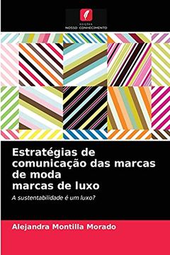 portada Estratégias de Comunicação das Marcas de Moda Marcas de Luxo: A Sustentabilidade é um Luxo? (in Portuguese)