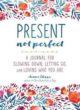 portada Present, Not Perfect: A Journal for Slowing Down, Letting Go, and Loving Who You are (in English)